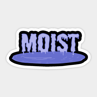 Moist! Sticker